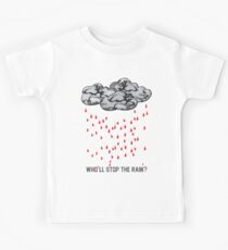 Who'll stop the rain? Kids Tee