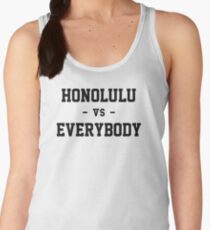 Honolulu vs Everybody Women's Tank Top