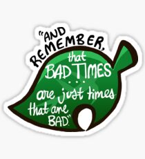 Animal Crossing: New Leaf "Bad Times" Quote Sticker