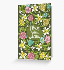 i love you, Mom Greeting Card