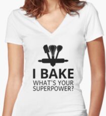 I Bake What's Your Superpower? Women's Fitted V-Neck T-Shirt