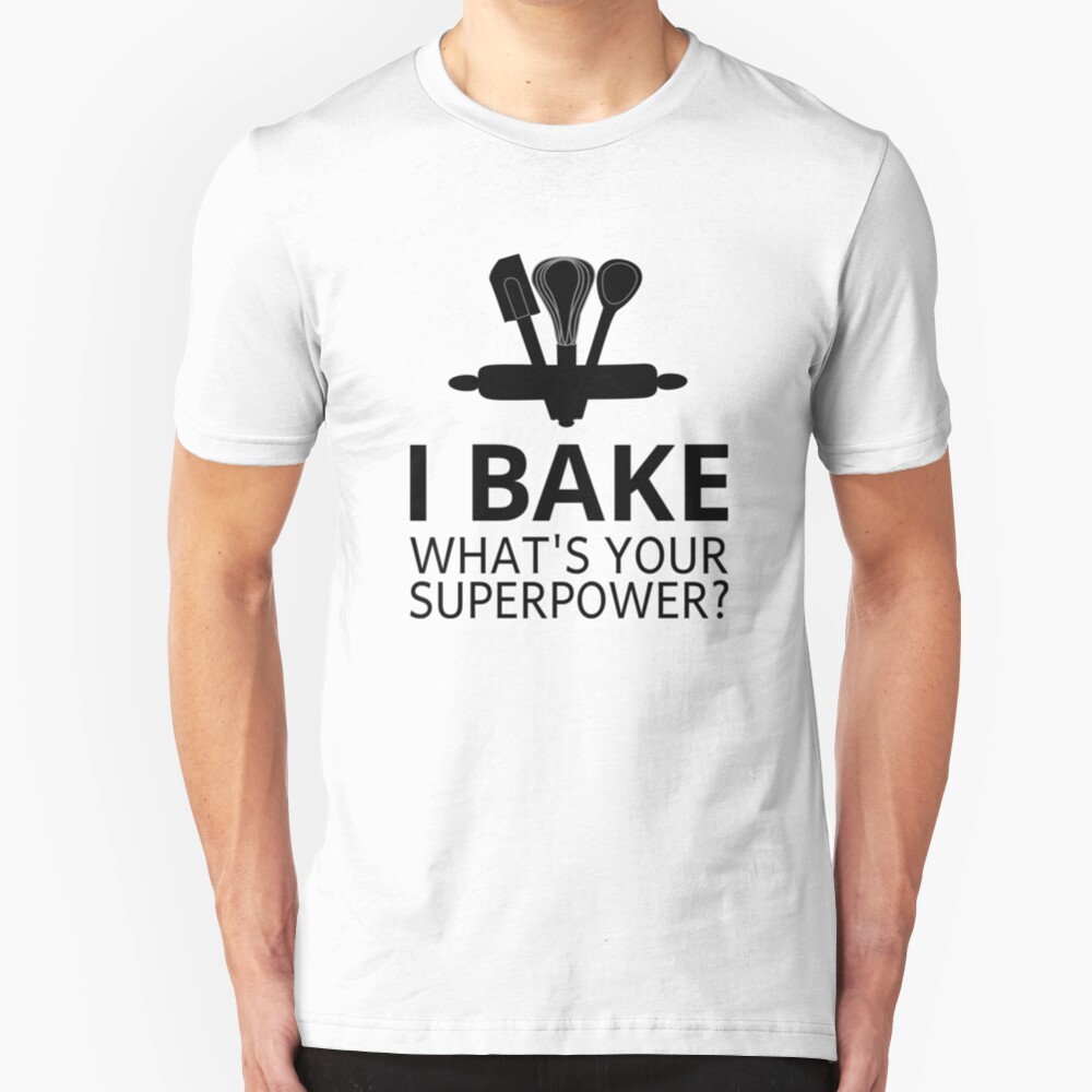 I Bake What's Your Superpower? Slim Fit T-Shirt