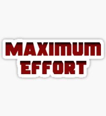 Maximum Effort Sticker