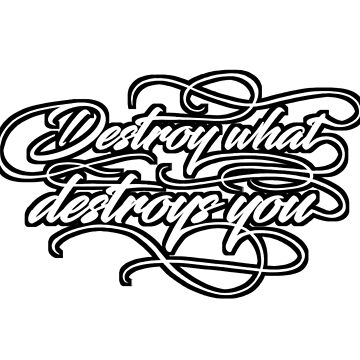 Tattoo lettering- destroy what destroys you" Sticker for Sale by attracdionz