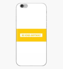 Seien Sie trotzdem nett Zitat iPhone-Hülle & Cover