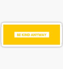 Sois gentil de toute façon Sticker