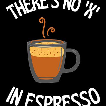 Coffee Barista There's No x In Espresso Funny - Barista Gift - Mug