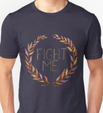 Fight Me Unisex T-Shirt