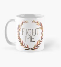 Fight Me Mug