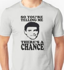 Dumb And Dumber So You're Telling Me There's A Chance Unisex T-Shirt