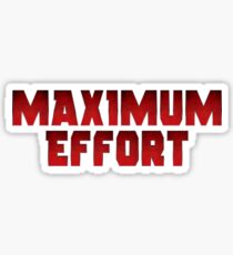 Maximum Effort Sticker