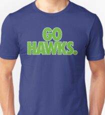 GO HAWKS. Unisex T-Shirt