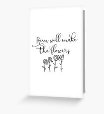 Rain Will Make the Flowers Grow Greeting Card
