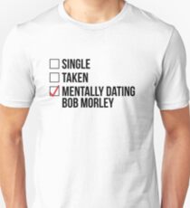 MENTALLY DATING BOB MORLEY Unisex T-Shirt