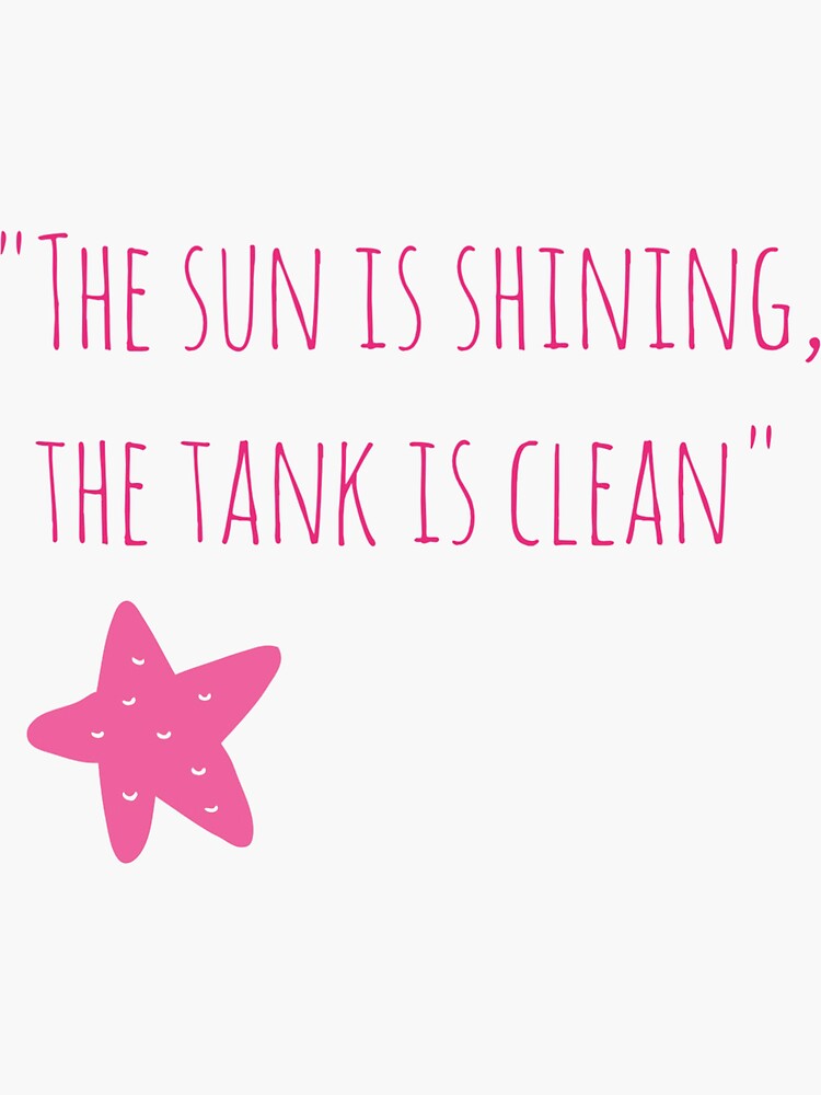 "The Sun is Shining, the Tank is Clean" Sticker by chocninja123 Redbubble