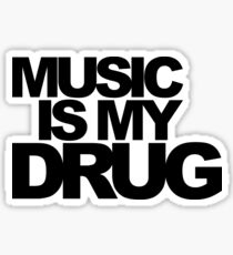 Music Is My Drug Quote Sticker