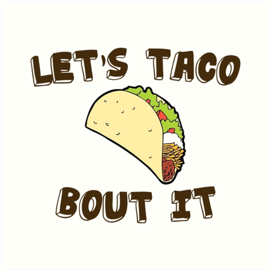 Download "Let's taco 'bout it" Art Print by Yuri47 | Redbubble