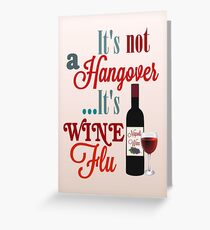 It's Not A Hangover It's Wine Flu Greeting Card