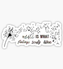 Music is what feelings sound like Sticker