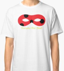 Simply The Best Classic T-Shirt