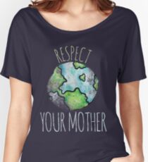 Respect your mother earth day Women's Relaxed Fit T-Shirt