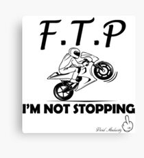F.T.P I'M NOT STOPPING Canvas Print