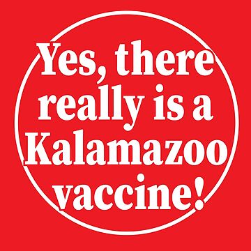 Artwork thumbnail, Yes, there really is a Kalamazoo vaccine! by neloeh