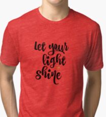 Quote: Let Your Light Shine Tri-blend T-Shirt
