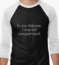 In my defense, I was left unsupervised Men's Baseball ¾ T-Shirt