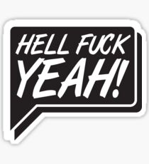 Hell fuck yeah! Sticker