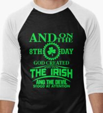 And on the 8th day God created The Irish and the devil stood at attention Men's Baseball ¾ T-Shirt