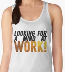 Looking For A Mind At Work Women's Tank Top