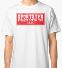 Sportster Because Screw You Red & White Classic T-Shirt