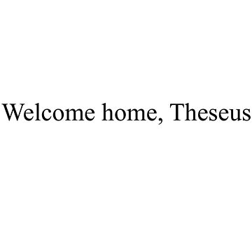 Technoblade Quote: Welcome Home, Theseus Sticker for Sale by