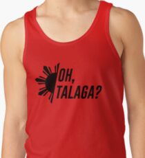 Oh, Talaga? Tank Top