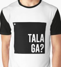 Talaga? Graphic T-Shirt