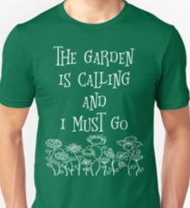 The Garden Is Calling And I Must Go T Shirt Unisex T-Shirt