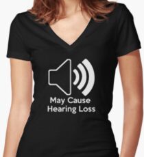 May cause hearing loss Women's Fitted V-Neck T-Shirt