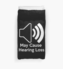 May cause hearing loss Duvet Cover
