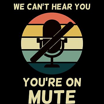 Artwork thumbnail, You're On Mute, Funny Zoom Call, Video Conferencing Gag Gift by shirtcrafts