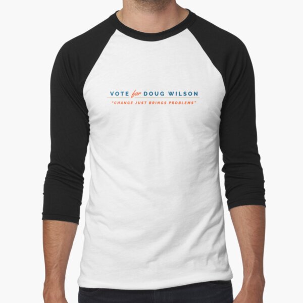 Vote for Doug Wilson Baseball ¾ Sleeve T-Shirt