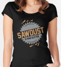Sawdust is Man Glitter Women's Fitted Scoop T-Shirt