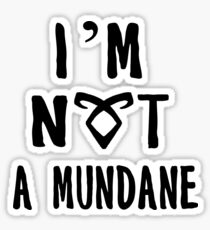 Not a mundane Sticker