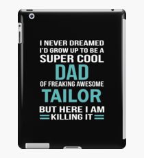 I NEVER DREAMED I'D GROW UP TO BE A SUPER COOL DAD OF FREAKING AWESOME TAILOR BUT HERE I AM KILLING IT iPad Case/Skin