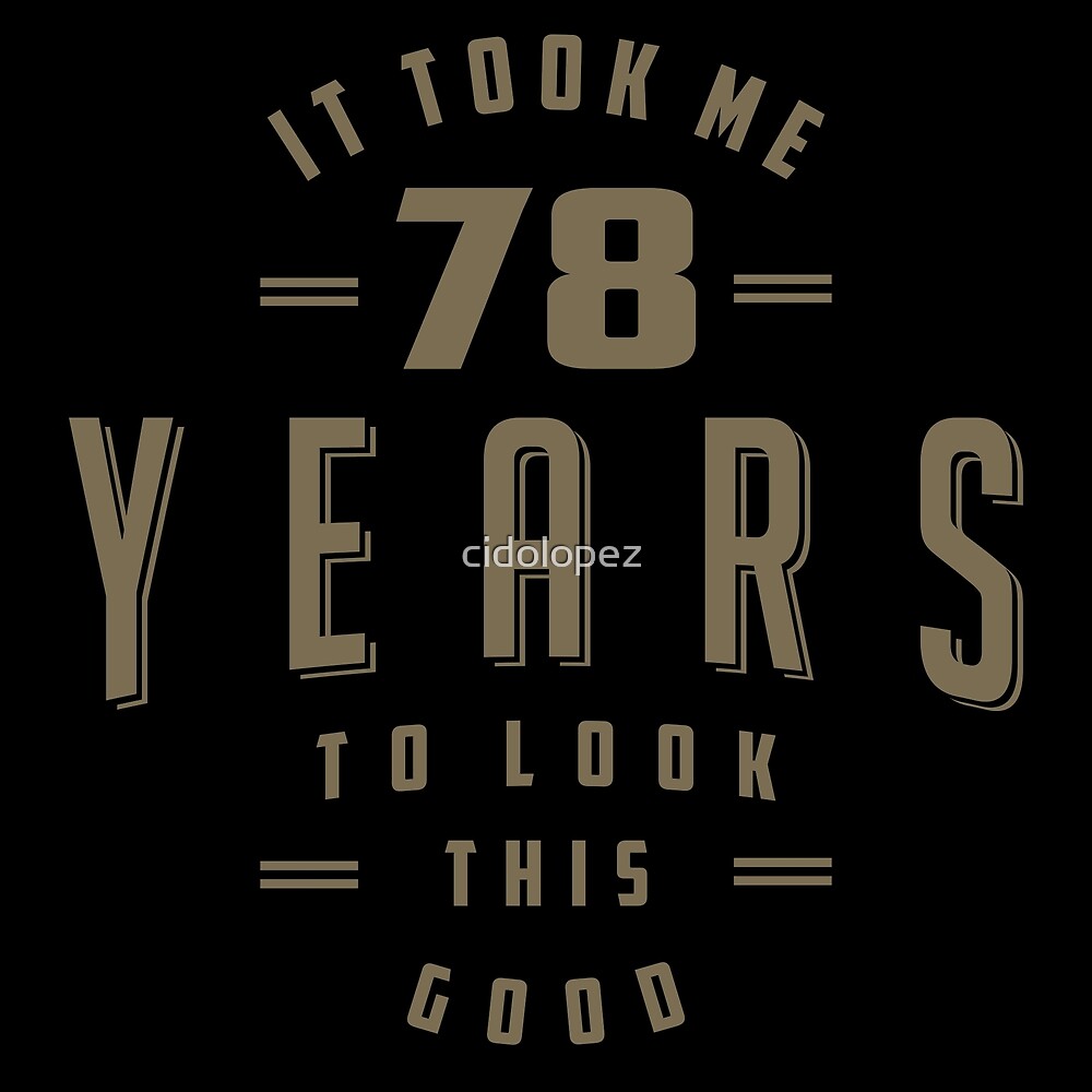 Funny 78th Birthday T Shirt By Cidolopez Redbubble