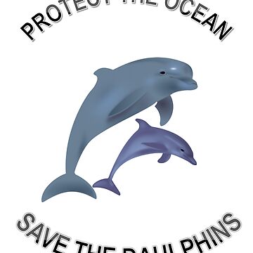 Protect the Ocean Save the Dolphins T-Shirt