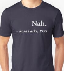 Nein. Rosa Park Unisex T-Shirt