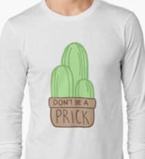 Don't Be a Prick Cactus Long Sleeve T-Shirt
