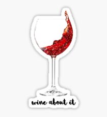 Wine About It. Sticker