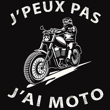 J'Peux Pas J'Ai Moto Motorcycle Cadeaux Motard Vintage Cadeau drôle |  Essential T-Shirt